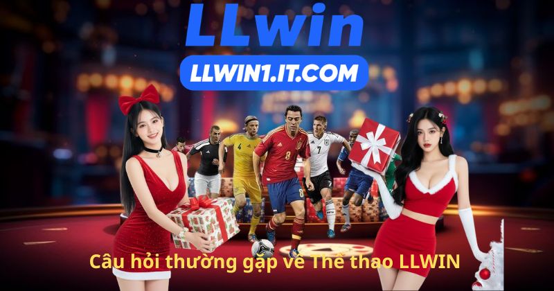 Câu hỏi thường gặp về Thể thao LLWIN