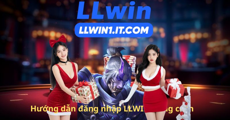 Hướng dẫn đăng nhập LLWIN đúng cách