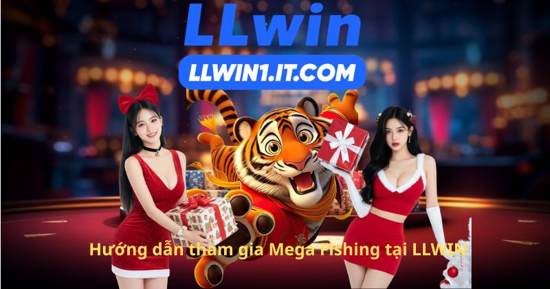 Hướng dẫn tham gia Mega Fishing tại LLWIN