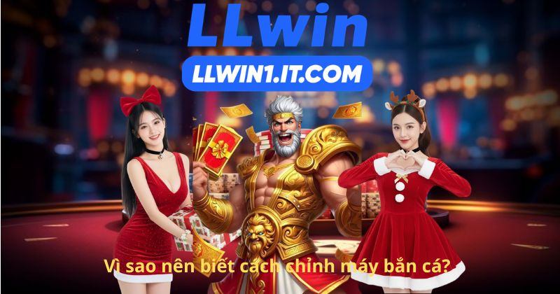 Vì sao nên biết cách chỉnh máy bắn cá?